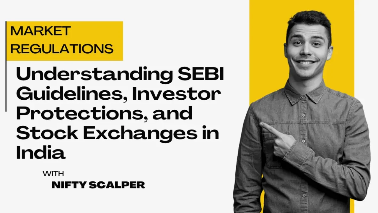 Market Regulations: Understanding SEBI Guidelines, Investor Protections, and Stock Exchanges in India